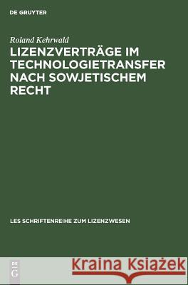 Lizenzverträge Im Technologietransfer Nach Sowjetischem Recht Roland Kehrwald 9783486214666 Walter de Gruyter - książka