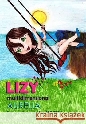 LIZY multidimensional: Aurelia Prospero Retamales, Amelia Liliana 9781726655385 Independently Published - książka