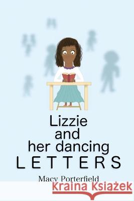 Lizzie and Her Dancing Letters Macy Porterfield   9781915662354 Amazon Publishing Pros - książka