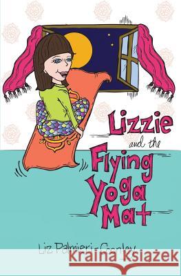 Lizzie and the Flying Yoga Mat Liz Palmieri-Coonley 9781949142006 All Things Liz Loves - książka