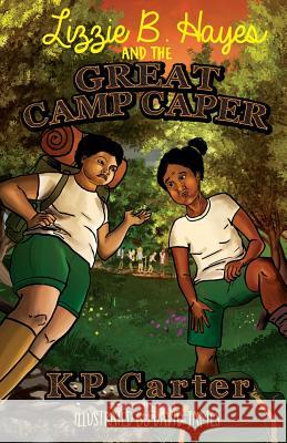 Lizzie B. Hayes and the Great Camp Caper Kathryn P. Carter 9780578468778 Kp Carter Writes LLC - książka