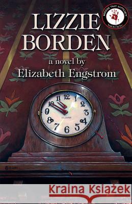 Lizzie Borden Elizabeth Engstrom 9780998846682 IFD Publishing - książka