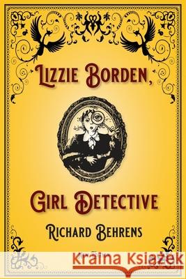 Lizzie Borden, Girl Detective: New Edition Richard Behrens 9780991278459 Nine Muses - książka