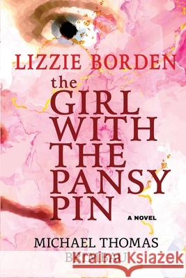 Lizzie Borden, The Girl with the Pansy Pin Michael Thomas Brimbau 9780981904320 Peartree Press - książka