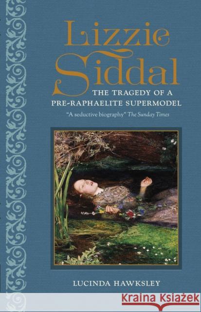 Lizzie Siddal: The Tragedy of a Pre-Raphaelite Supermodel Lucinda Dickens Hawksley 9781802797923 Welbeck Publishing - książka