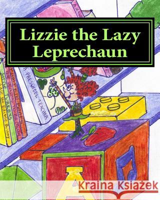 Lizzie the Lazy Leprechaun Lori Jean Phipps 9781495990816 Createspace - książka