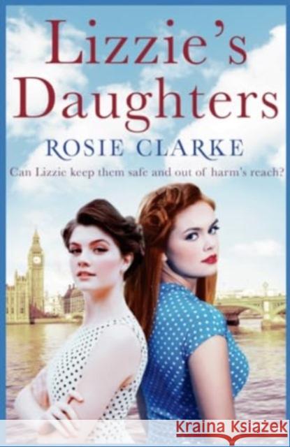 Lizzie's Daughters Rosie Clarke 9781035906185 Bloomsbury Publishing PLC - książka