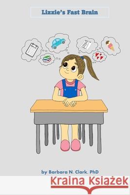 Lizzie's Fast Brain Ellen Newman Kendra Stoddard Barbara N. Clark 9781970396058 Crossroads Publishing, LLC - książka