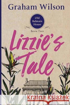 Lizzie's Tale Graham Wilson 9781974107223 Createspace Independent Publishing Platform - książka