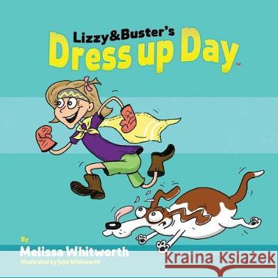 Lizzy & Buster's Dress Up Day Melissa Whitworth John Whitworth  9780692130568 Brandrock Creative Co. - książka