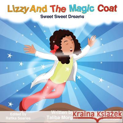 Lizzy and the Magic Coat: Sweet Sweet Dreams Mrs Taliba Morgan Rafika Sories Bijan Samaddar 9781497508897 Createspace - książka