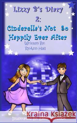 Lizzy B's Diary 2: Cinderella's Not So Happy Ever After Mrs Ryann Adams Hall 9781534604391 Createspace Independent Publishing Platform - książka