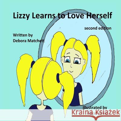 Lizzy Learns to Love Herself Debora Matchett Angel Brkic 9780991788743 Matlox Publishing - książka