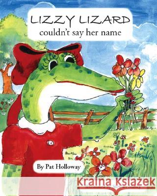 Lizzy Lizard Couldn't Say Her Name Pat Holloway 9781412028257 Trafford Publishing - książka