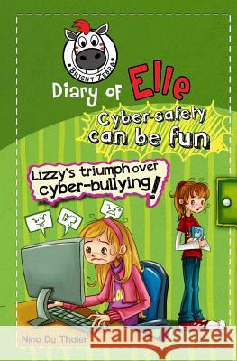 Lizzy's Triumph Over Cyber-bullying!: Cyber safety can be fun [Internet safety for kids] Du Thaler, Nina 9781925300048 Bright Zebra - książka