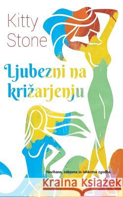 Ljubezni Na Krizarjenju Kitty Stone Maja Maselj Ire B 9789619447901 Art Party Kranj - książka