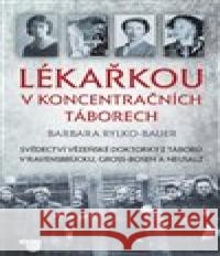 Lékařkou v koncentračních táborech Barbara Rylko-Bauer 9788074333606 Víkend - książka