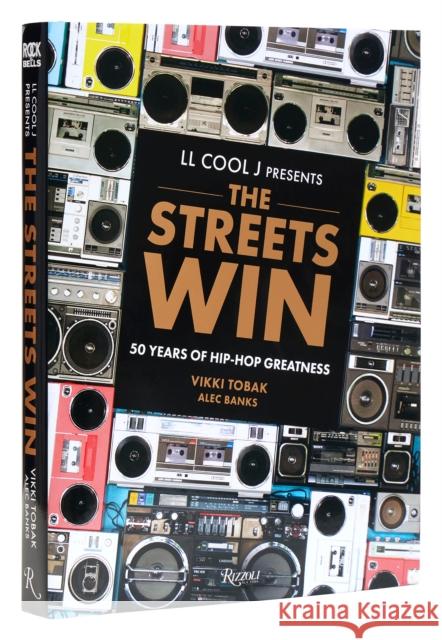 LL COOL J Presents The Streets Win: 50 Years of Hip-Hop Greatness Alec Banks 9780847873166 Rizzoli International Publications - książka