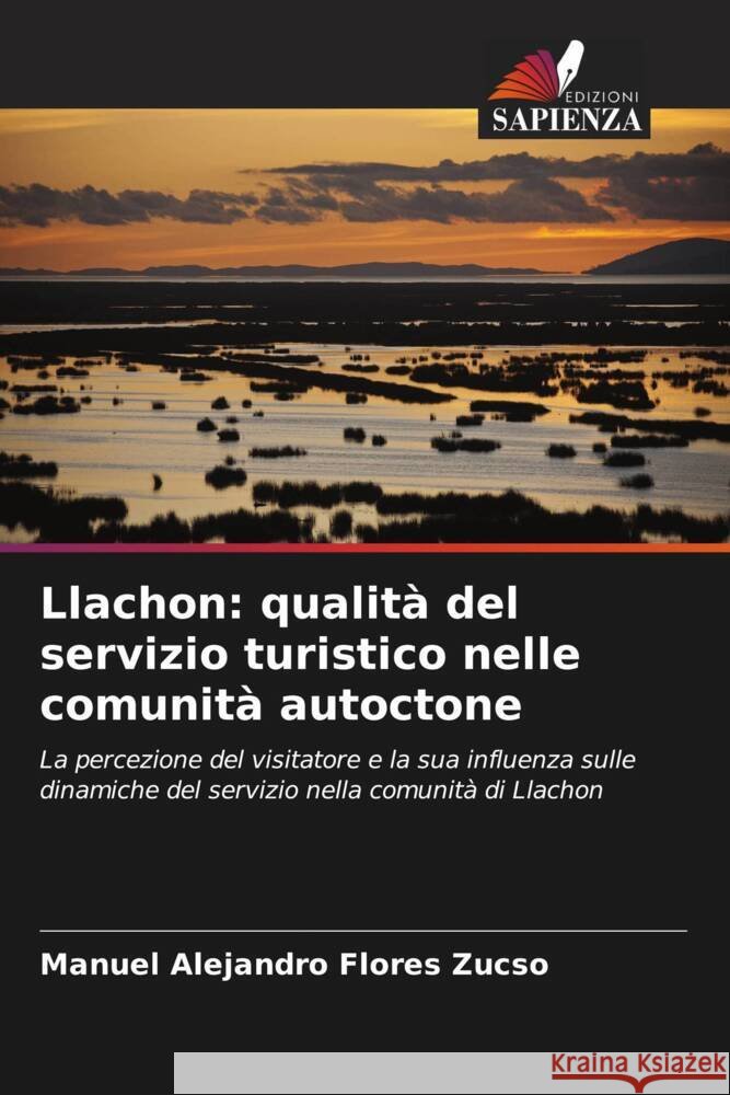 Llachon: qualit? del servizio turistico nelle comunit? autoctone Manuel Alejandro Flore 9786206642749 Edizioni Sapienza - książka