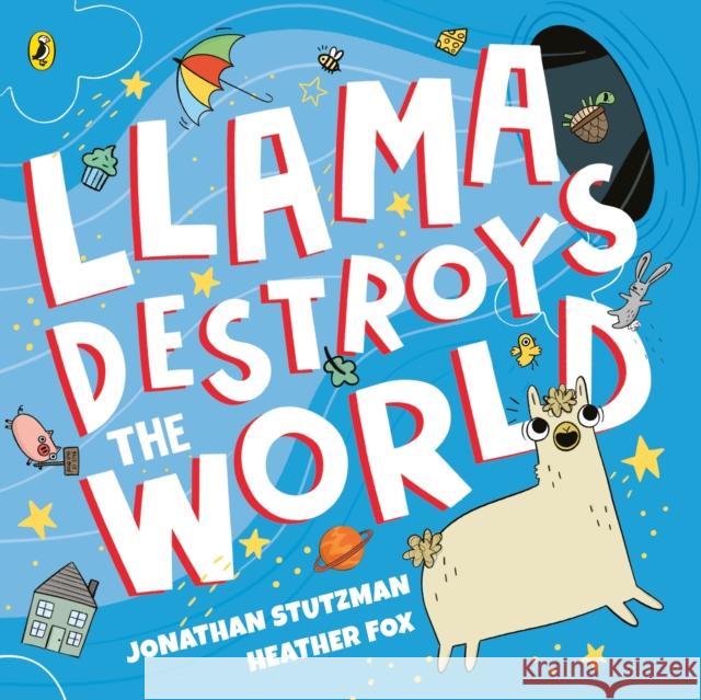 Llama Destroys the World Jonathan Stutzman 9780241401514 Penguin Random House Children's UK - książka
