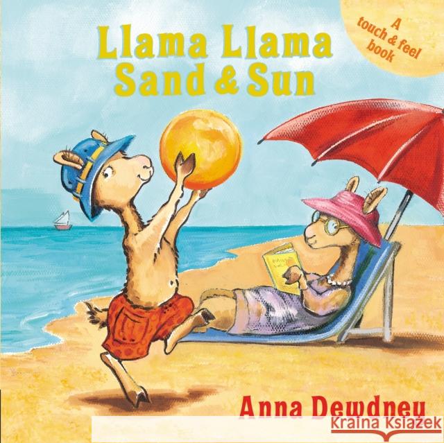 Llama Llama Sand and Sun: A Touch & Feel Book Anna Dewdney 9780448496399 Penguin Putnam Inc - książka