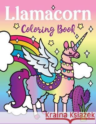 Llamacorn Coloring Book: Rainbow Unicorn Llama Magical Coloring Book - Llamacorn with wings, funny llama drama quotes, floats and cactus fiesta fun! Nyx Spectrum 9781643400532 Bazaar Encounters, LLC - książka