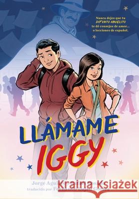 Llamame Iggy (Call Me Iggy, Spanish Language Edition) Jorge Aguirre Rafael Rosado Fernando Lujan Gomez 9781250911018 First Second - książka