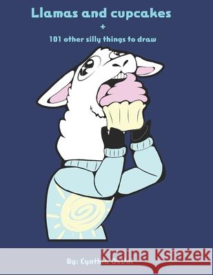 Llamas and cupcakes: + 101 other silly things to draw Katie Batty Marley M Miliany M 9781690970095 Independently Published - książka