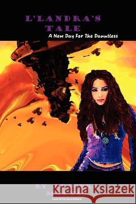 L'Landra's Tale: A New Day for the Dauntless Leandra Martin Anne Roberts 9781466478565 Createspace - książka