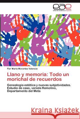 Llano y memoria: Todo un morichal de recuerdos Morantes Valencia Flor Maria 9783846571958 Editorial Acad Mica Espa Ola - książka