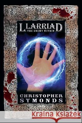 LLARRIAD: THE ENEMY WITHIN (Book 2 of the Llarriad trilogy) Christopher Symonds 9780359667765 Lulu.com - książka