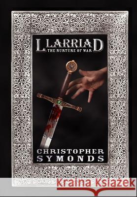 Llarriad: The Nurture of War Christopher Symonds 9781470998707 Lulu.com - książka