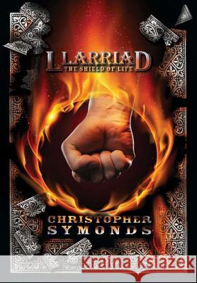 Llarriad: The Shield of Life Christopher Symonds 9780359364916 Lulu.com - książka