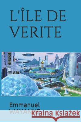 L'Île de Verite Wayanne, Emmanuel 9798548689917 Independently published - książka