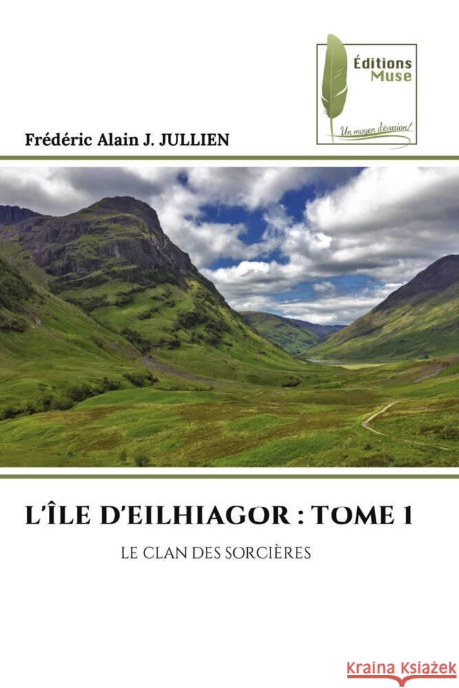 L'ÎLE D'EILHIAGOR : TOME 1 JULLIEN, Frédéric Alain J. 9786202298520 Éditions Muse - książka