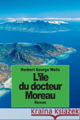 L'île du docteur Moreau Wells, Herbert George 9781502454591 Createspace - książka