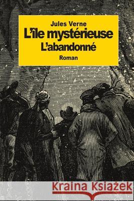 l'île mystérieuse: Partie 2: L'abandonné Verne, Jules 9781502362001 Createspace - książka