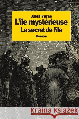 L'île mystérieuse: Partie 3: Le secret de l'île Verne, Jules 9781502365316 Createspace - książka