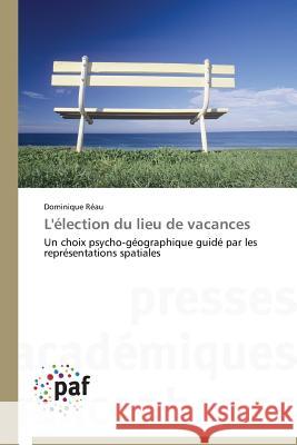 L'Élection Du Lieu de Vacances Reau-D 9783838142081 Presses Academiques Francophones - książka
