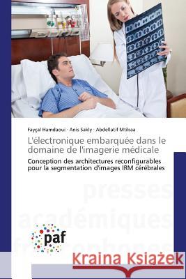 L'électronique embarquée dans le domaine de l'imagerie médicale Hamdaoui, Fayçal 9783841633347 Presses Academiques Francophones - książka