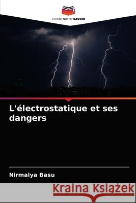 L'électrostatique et ses dangers Basu, Nirmalya 9786204058627 Editions Notre Savoir - książka