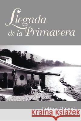 Llegada de La Primavera Felipe Pazos 9781425749798 Xlibris Corporation - książka