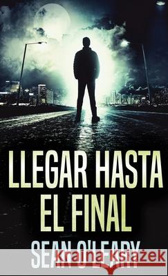 Llegar Hasta El Final Sean O'Leary 9784824127020 Next Chapter Circle - książka