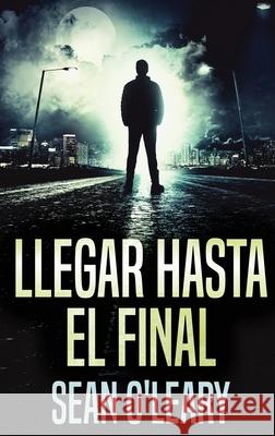 Llegar Hasta El Final Sean O'Leary 9784824127051 Next Chapter Circle - książka