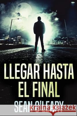 Llegar Hasta El Final Sean O'Leary 9784824127068 Next Chapter Circle - książka