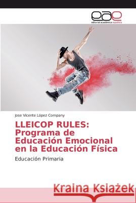 Lleicop Rules: Programa de Educación Emocional en la Educación Física López Company, Jose Vicente 9786202136105 Editorial Académica Española - książka