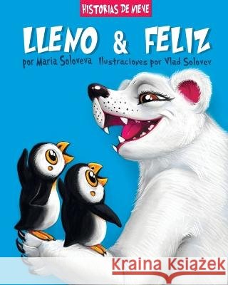 Lleno & Feliz: historias de nieve Maria Soloveva, Vlad Solovev 9798371215505 Independently Published - książka