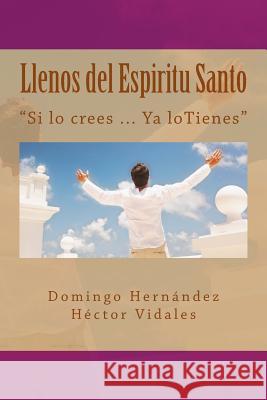 Llenos del Espiritu Santo Ptr Domingo Hernandez Ptr Hector Vidales 9781544647944 Createspace Independent Publishing Platform - książka