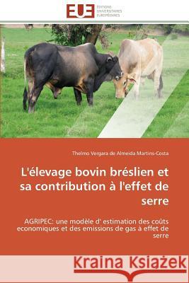 L'Élevage Bovin Bréslien Et Sa Contribution À l'Effet de Serre Martins-Costa-T 9786131510410 Editions Universitaires Europeennes - książka