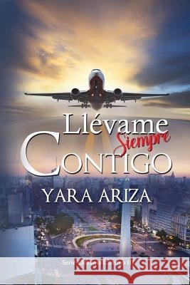 Llévame Siempre Contigo Ariza, Yara 9781983192159 Independently Published - książka